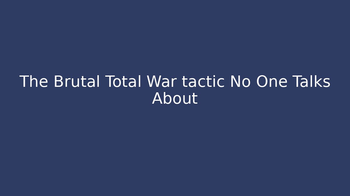 The Brutal Total War tactic No One Talks About