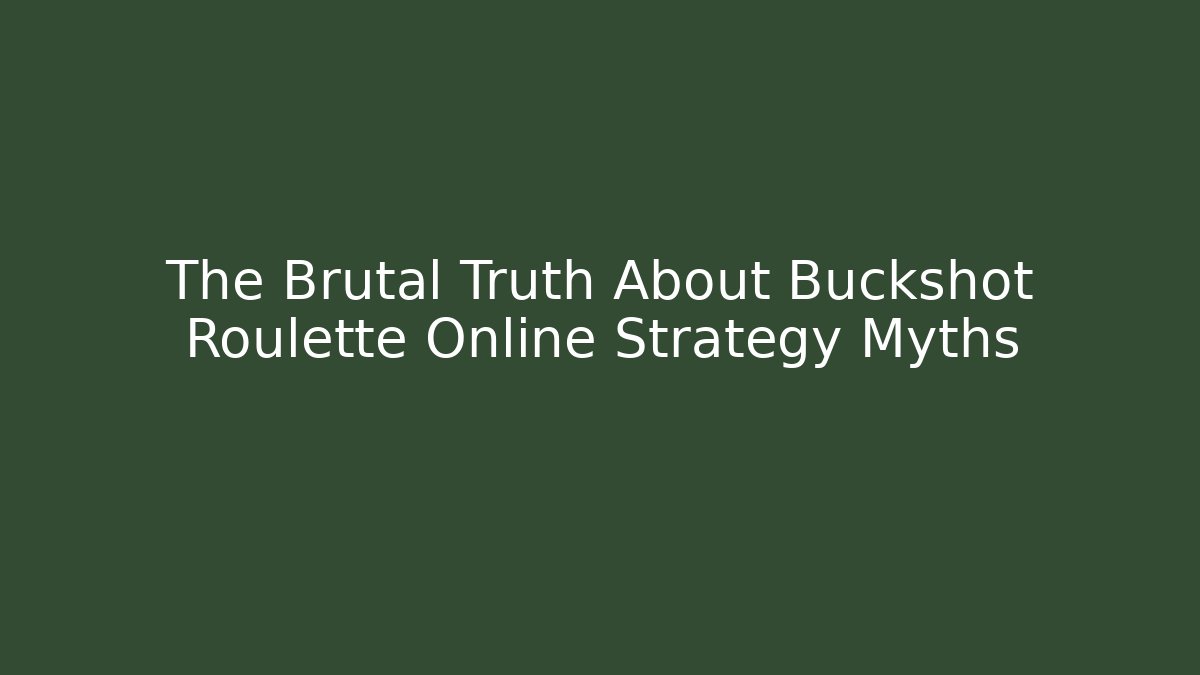 The Brutal Truth About Buckshot Roulette Online Strategy Myths
