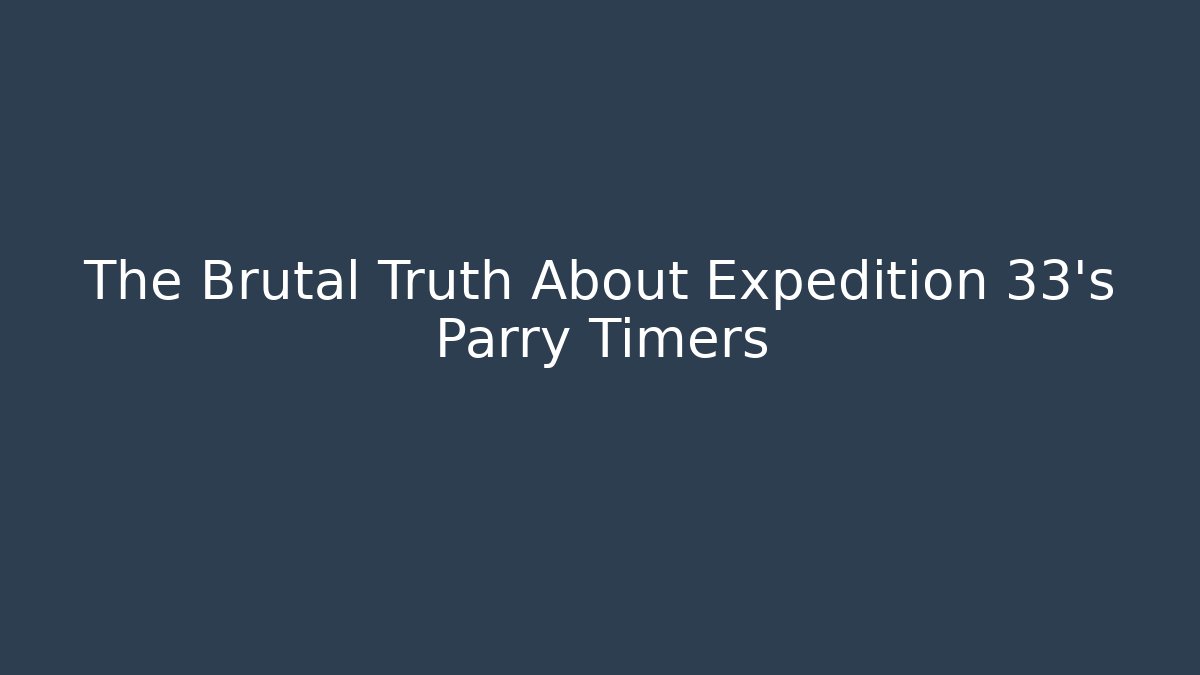 The Brutal Truth About Expedition 33's Parry Timers