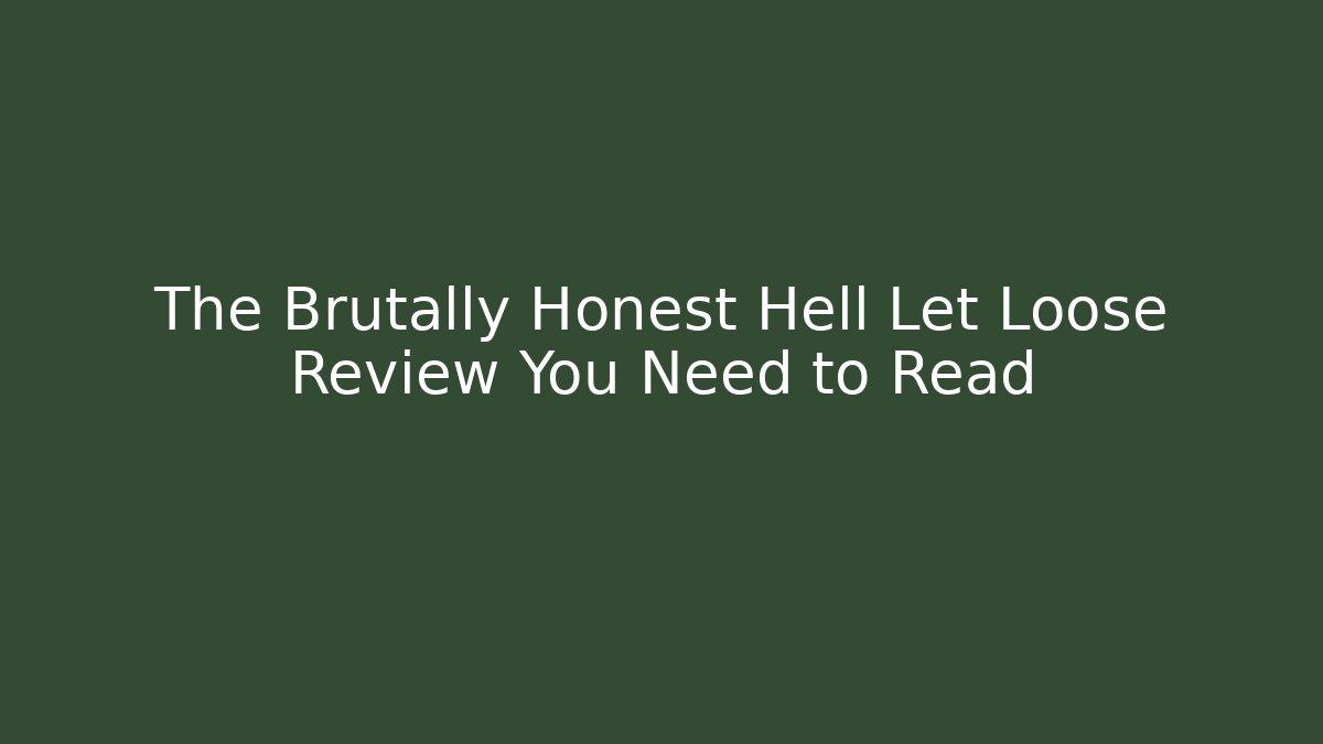 The Brutally Honest Hell Let Loose Review You Need to Read - Vintage E-Juice