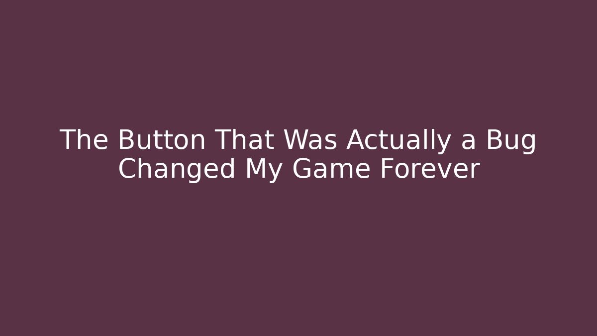 The Button That Was Actually a Bug Changed My Game Forever - Vintage E-Juice