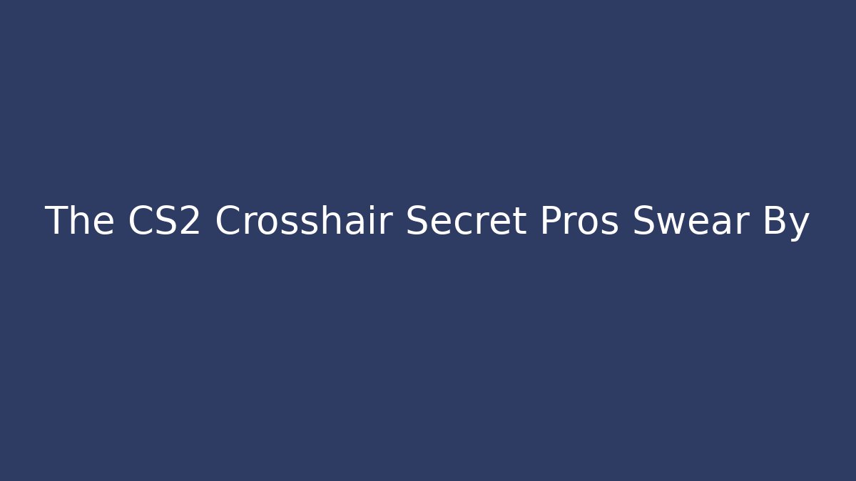 The CS2 Crosshair Secret Pros Swear By