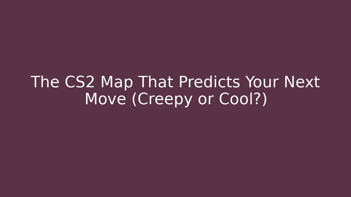 The CS2 Map That Predicts Your Next Move (Creepy or Cool?)