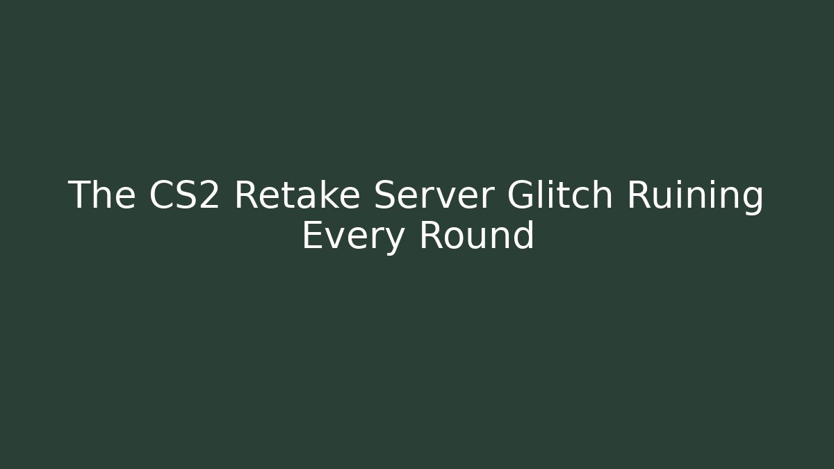The CS2 Retake Server Glitch Ruining Every Round - Vintage E-Juice
