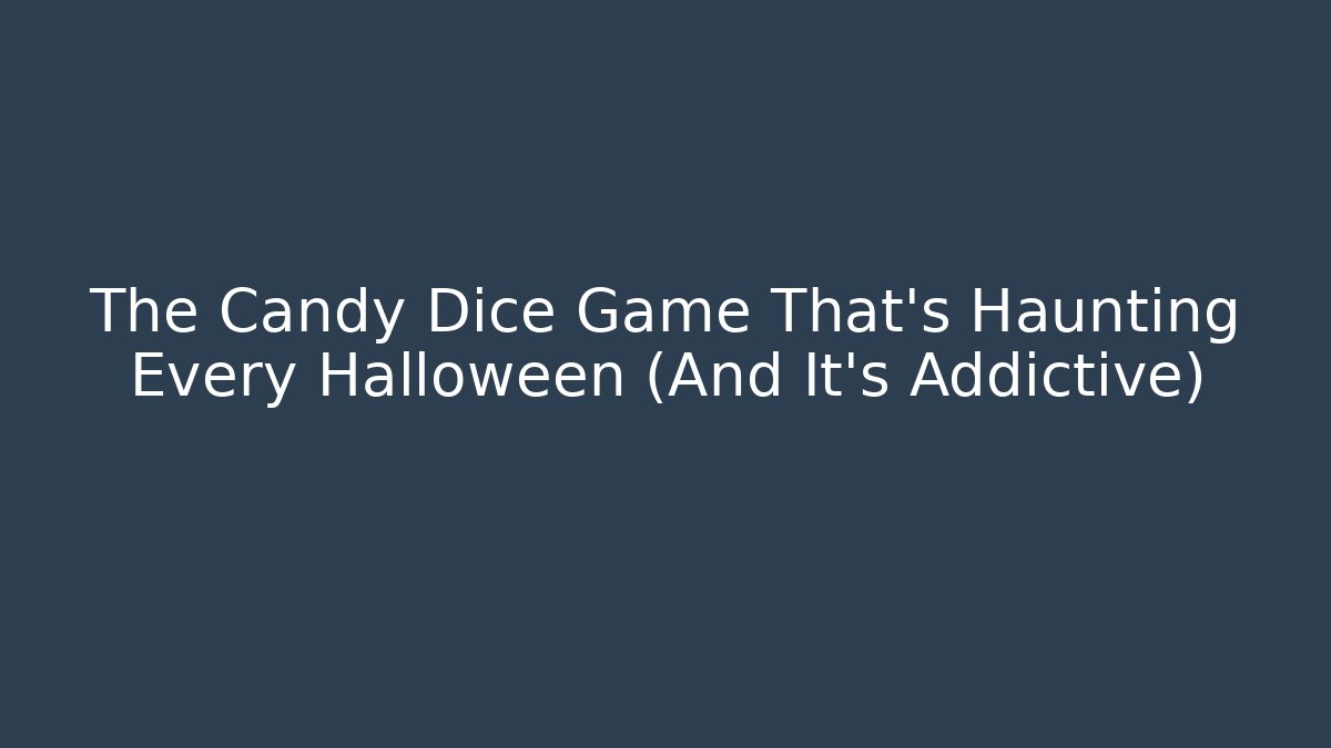 The Candy Dice Game That’s Haunting Every Halloween (And It’s Addictive)
