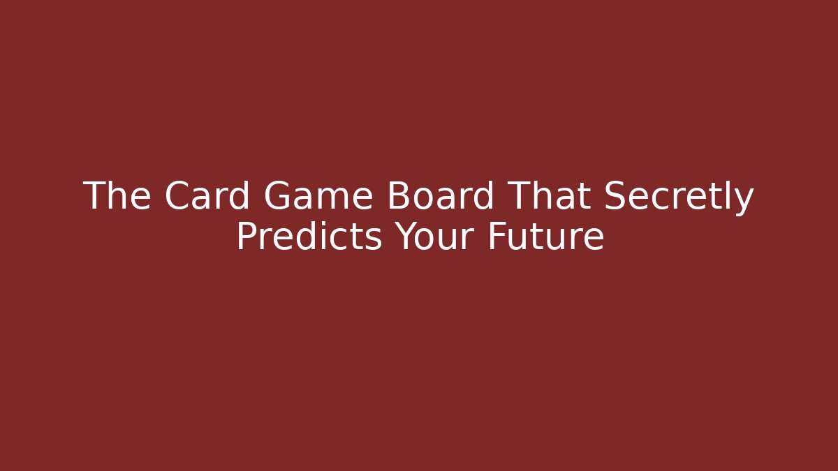 The Card Game Board That Secretly Predicts Your Future
