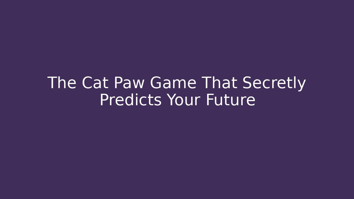 The Cat Paw Game That Secretly Predicts Your Future