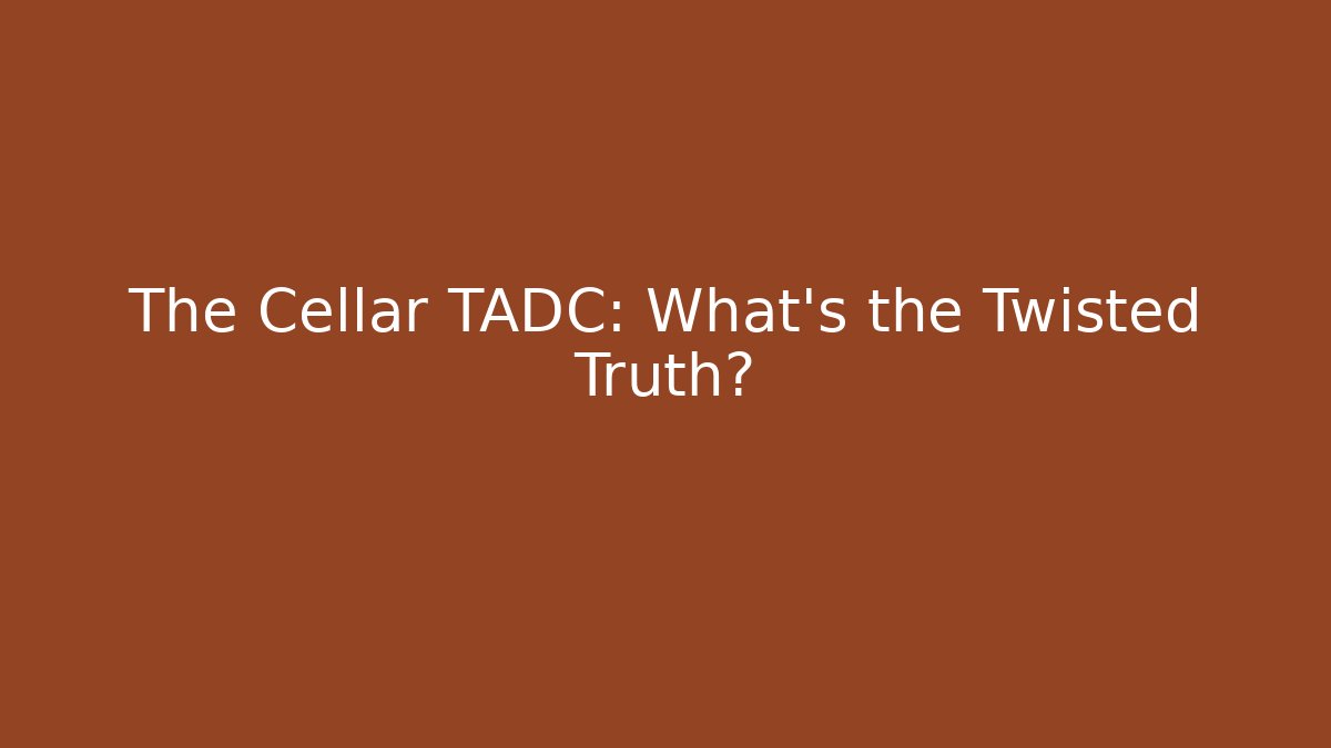 The Cellar TADC: What's the Twisted Truth?