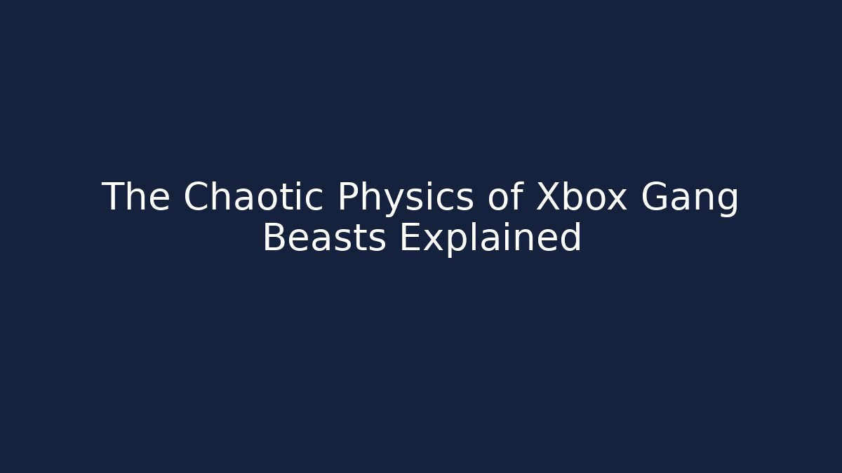 The Chaotic Physics of Xbox Gang Beasts Explained - Vintage E-Juice