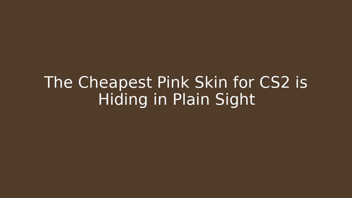 The Cheapest Pink Skin for CS2 is Hiding in Plain Sight