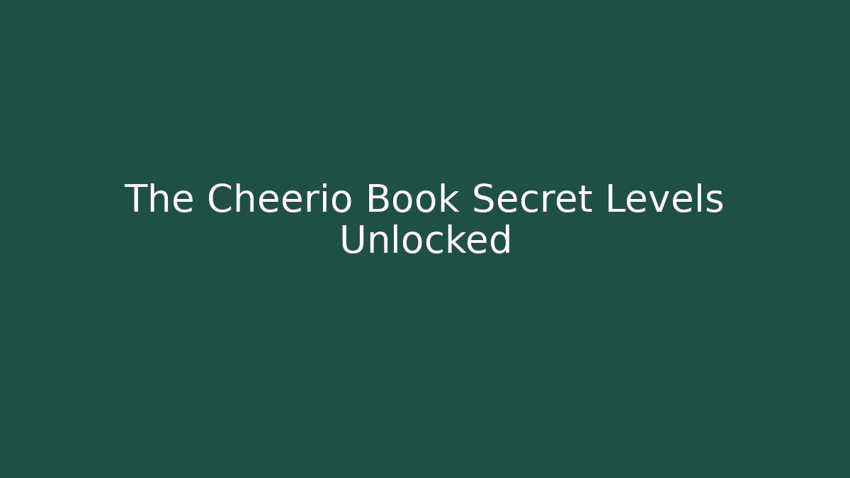 The Cheerio Book Secret Levels Unlocked