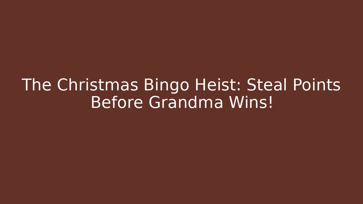 The Christmas Bingo Heist: Steal Points Before Grandma Wins!