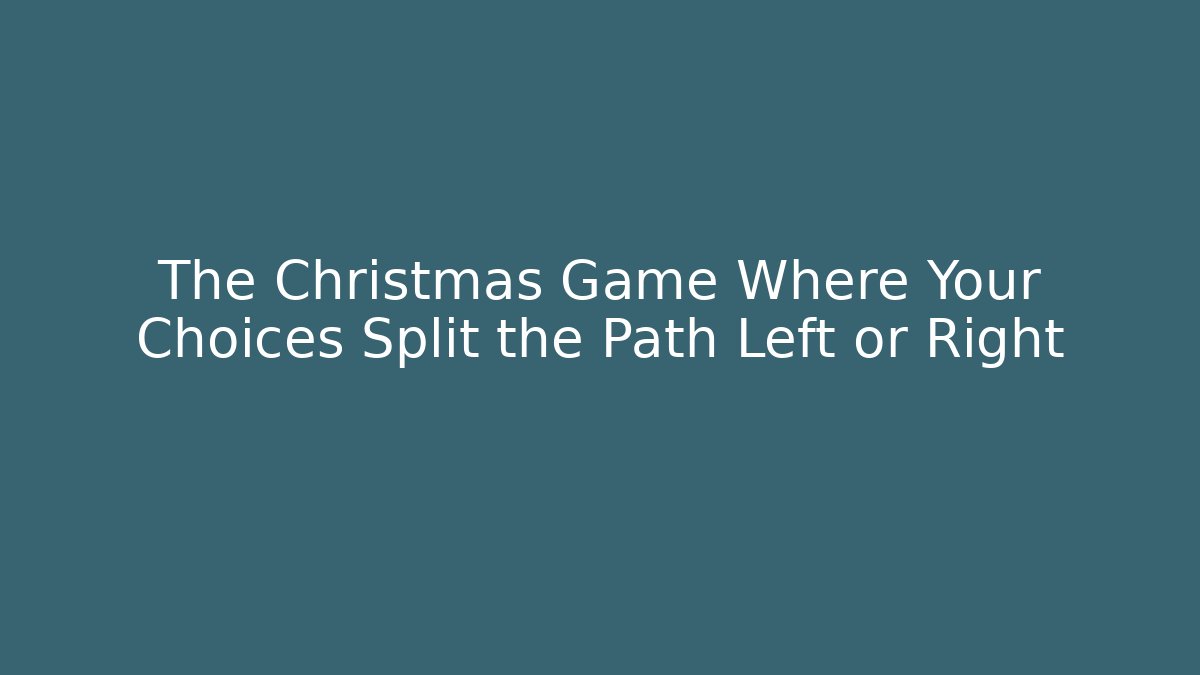 The Christmas Game Where Your Choices Split the Path Left or Right - Vintage E-Juice
