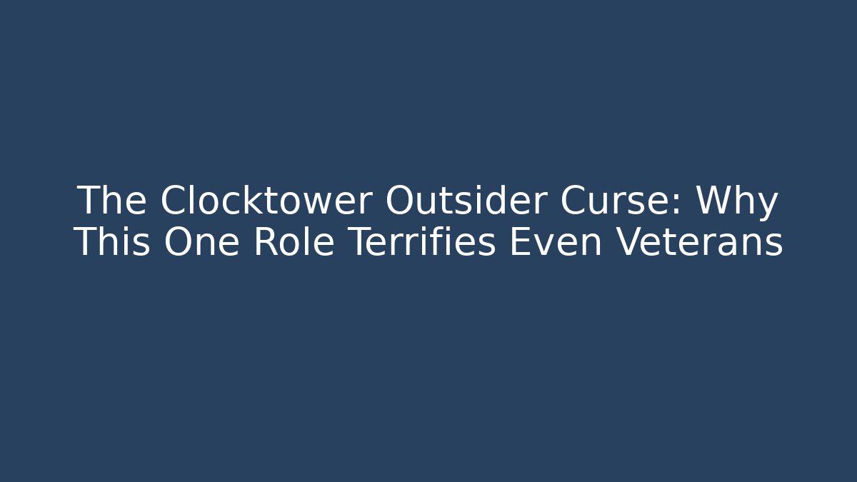 The Clocktower Outsider Curse: Why This One Role Terrifies Even Veterans