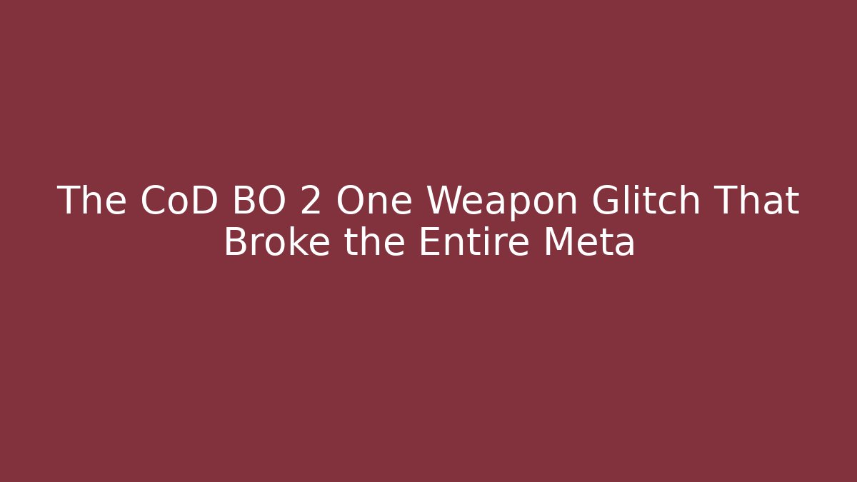 The CoD BO 2 One Weapon Glitch That Broke the Entire Meta