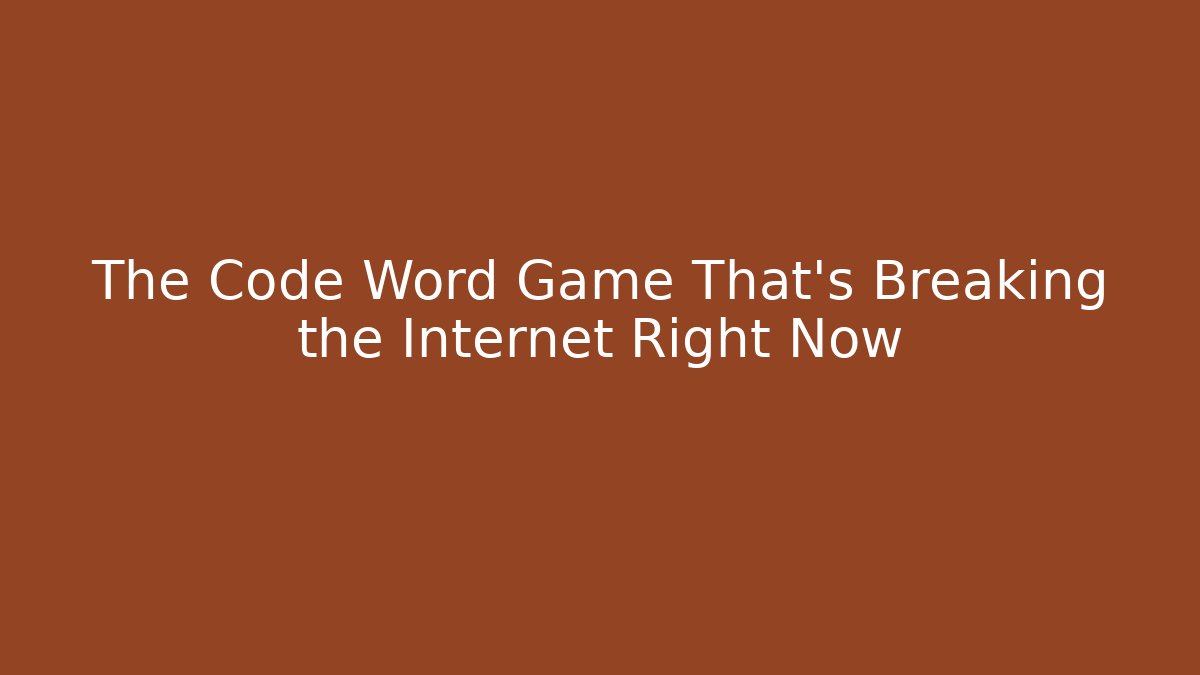 The Code Word Game That's Breaking the Internet Right Now