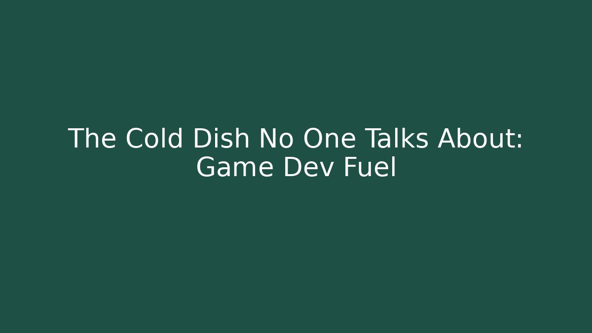The Cold Dish No One Talks About: Game Dev Fuel - Vintage E-Juice