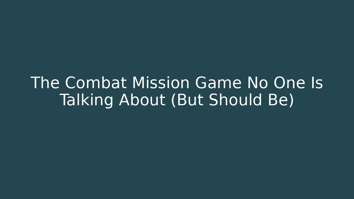 The Combat Mission Game No One Is Talking About (But Should Be)