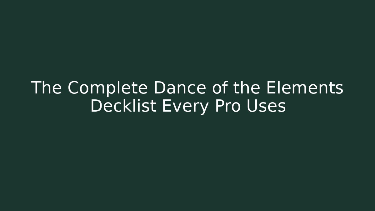 The Complete Dance of the Elements Decklist Every Pro Uses - Vintage E-Juice