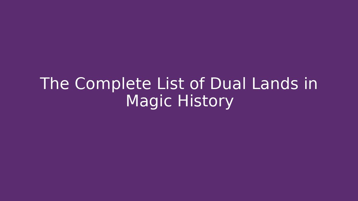 The Complete List of Dual Lands in Magic History