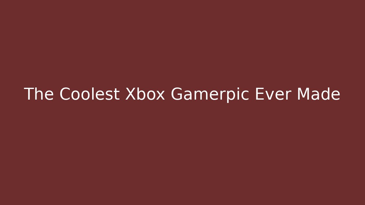 The Coolest Xbox Gamerpic Ever Made