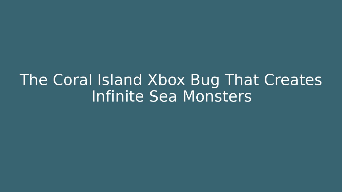 The Coral Island Xbox Bug That Creates Infinite Sea Monsters