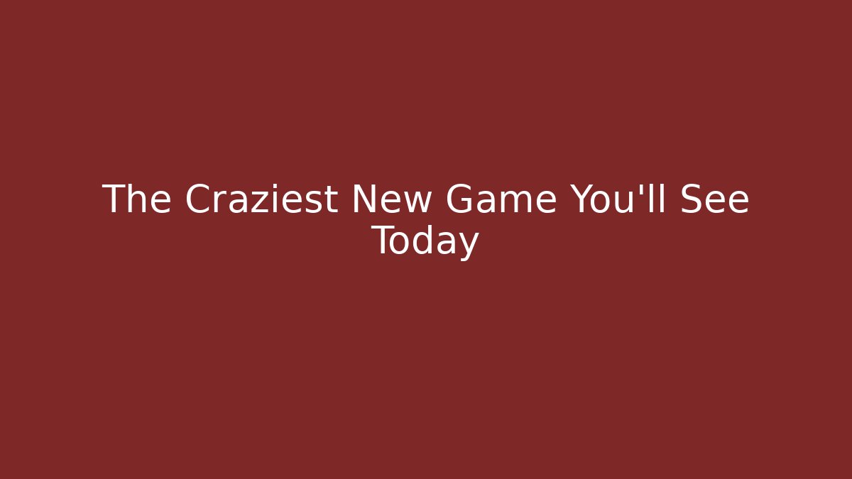 The Craziest New Game You'll See Today