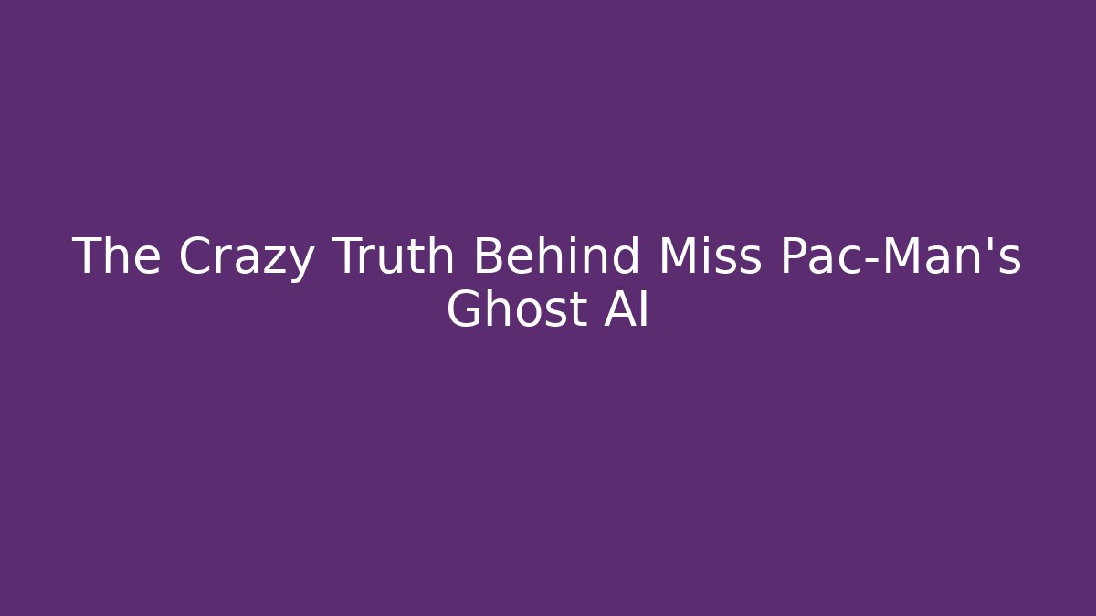 The Crazy Truth Behind Miss Pac-Man's Ghost AI - Vintage E-Juice