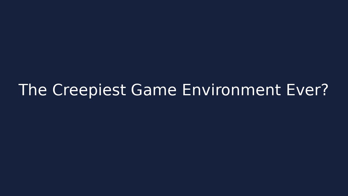 The Creepiest Game Environment Ever? - Vintage E-Juice
