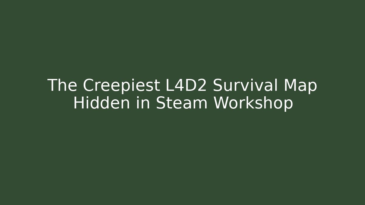 The Creepiest L4D2 Survival Map Hidden in Steam Workshop
