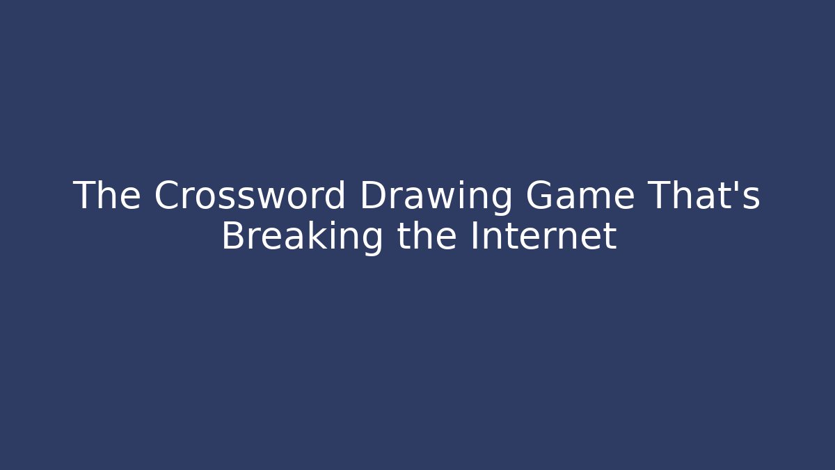 The Crossword Drawing Game That’s Breaking the Internet