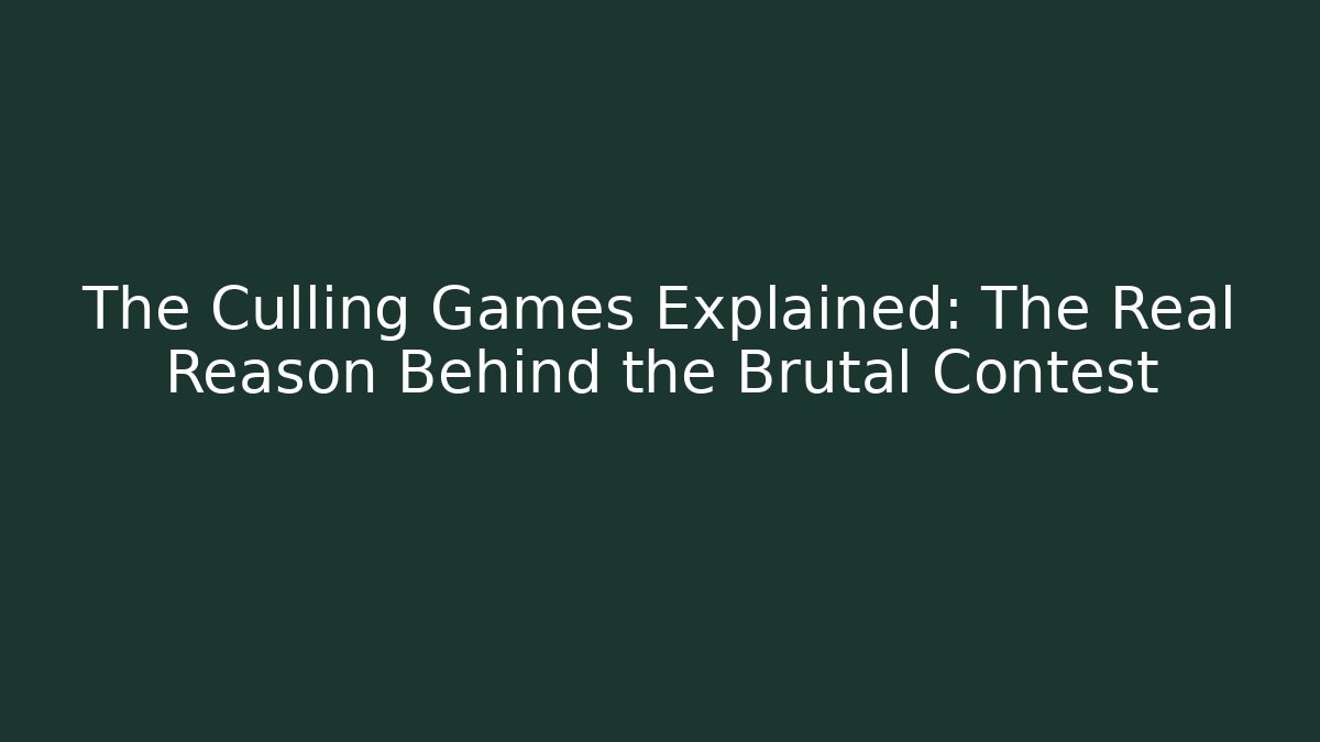 The Culling Games Explained: The Real Reason Behind the Brutal Contest