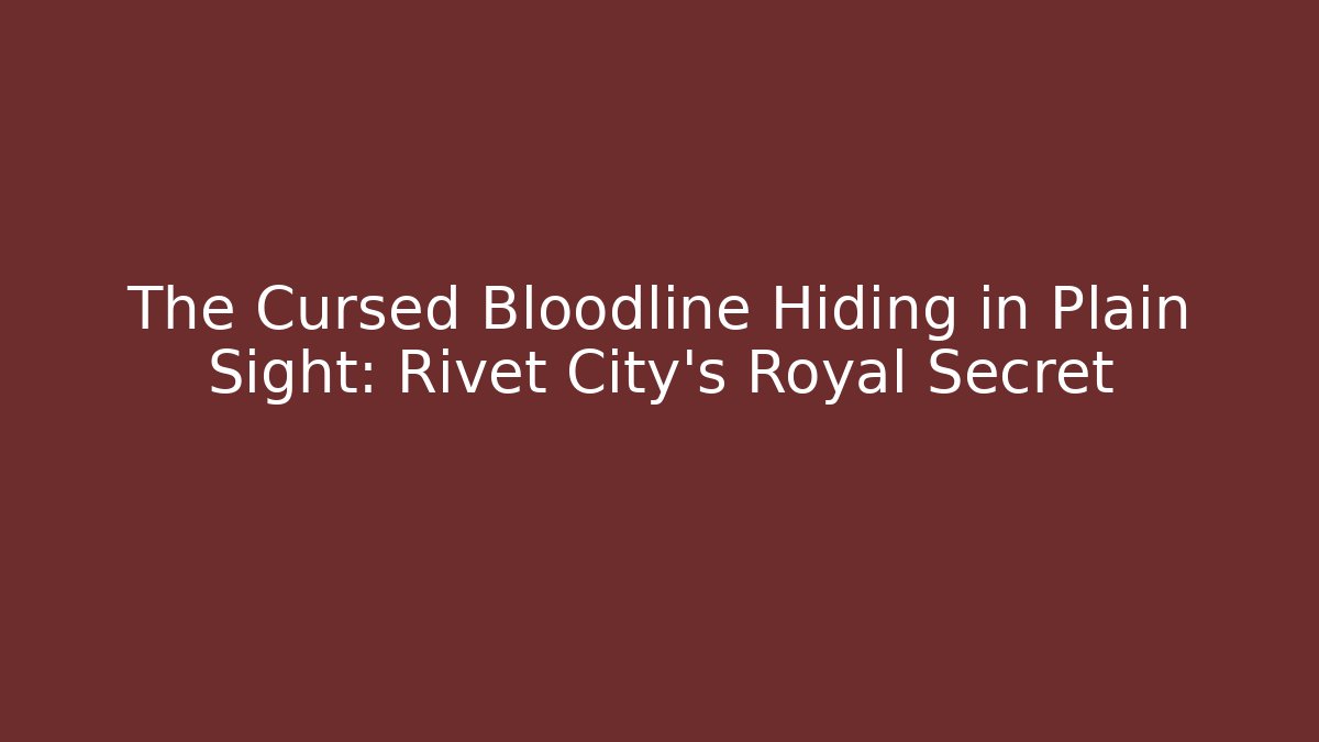 The Cursed Bloodline Hiding in Plain Sight: Rivet City's Royal Secret