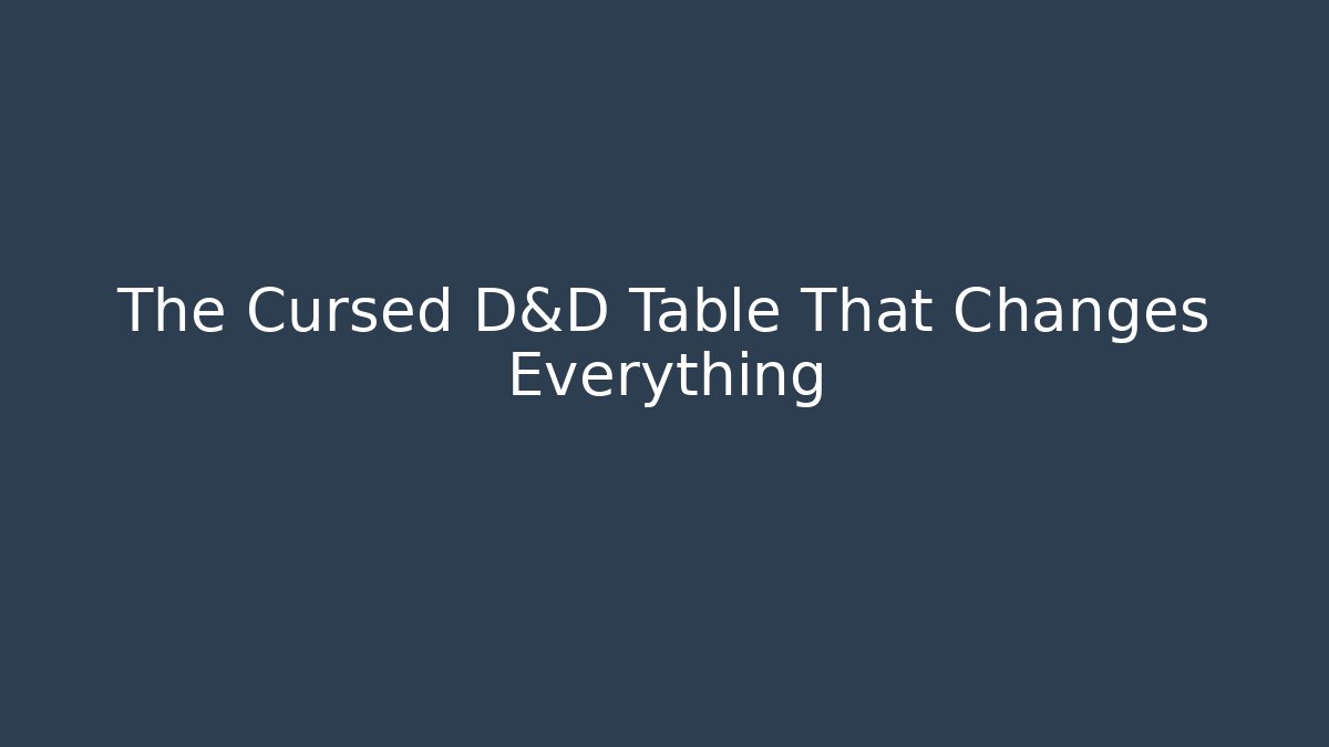 The Cursed D&D Table That Changes Everything - Vintage E-Juice