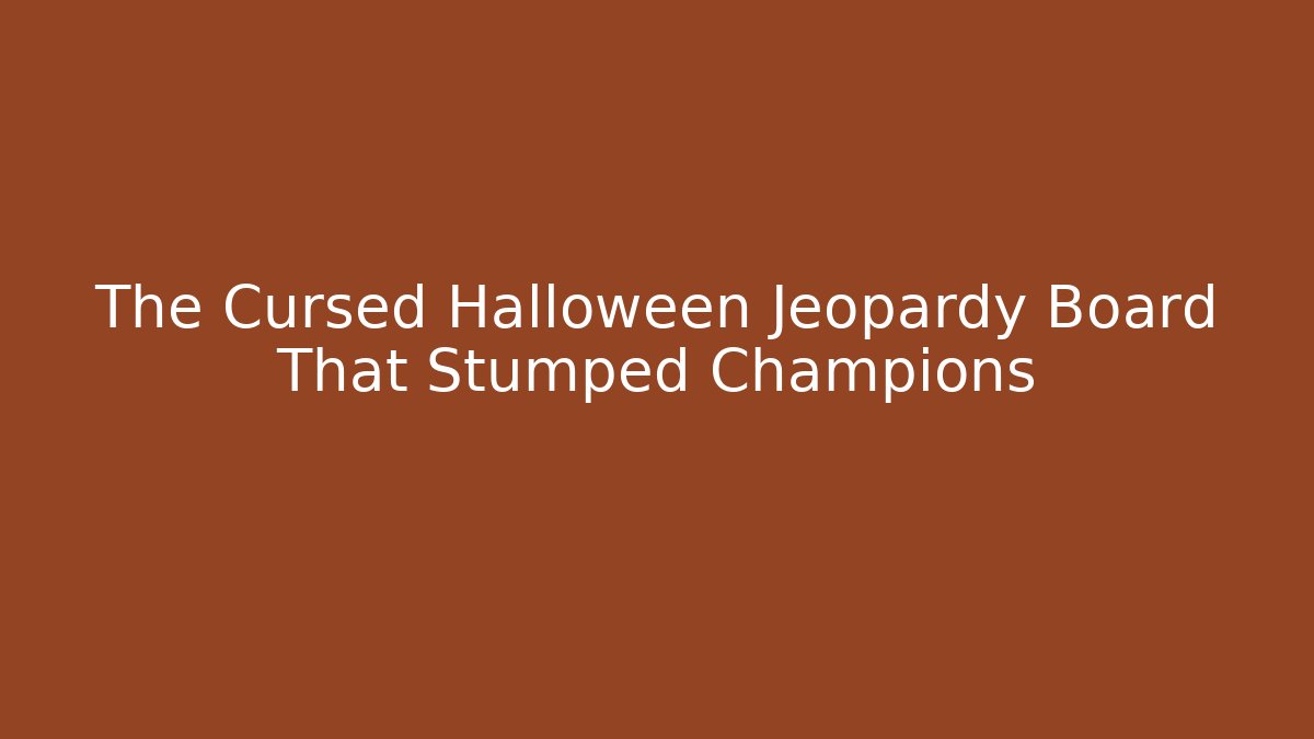 The Cursed Halloween Jeopardy Board That Stumped Champions