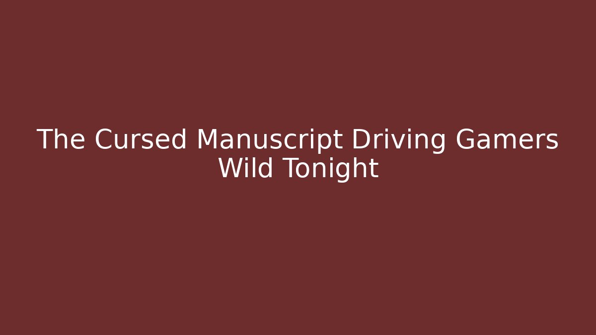 The Cursed Manuscript Driving Gamers Wild Tonight - Vintage E-Juice