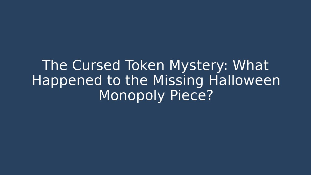 The Cursed Token Mystery: What Happened to the Missing Halloween Monopoly Piece?