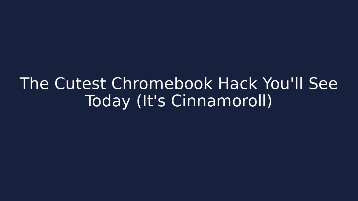 The Cutest Chromebook Hack You'll See Today (It's Cinnamoroll)