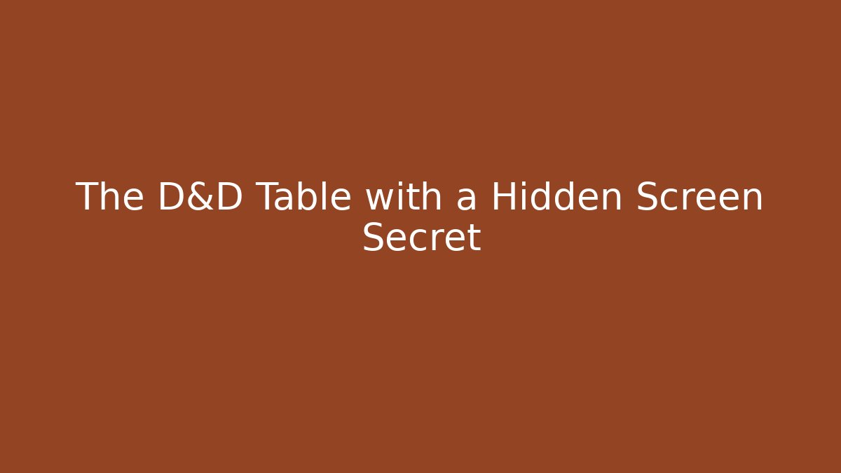 The D&D Table with a Hidden Screen Secret - Vintage E-Juice