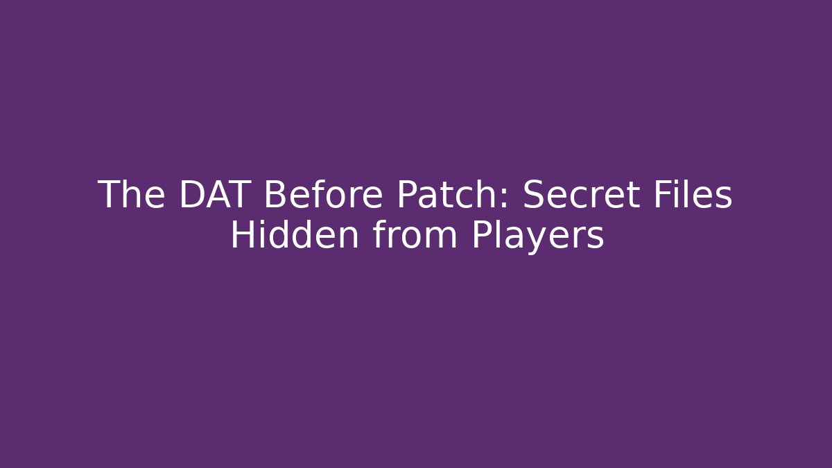 The DAT Before Patch: Secret Files Hidden from Players - Vintage E-Juice