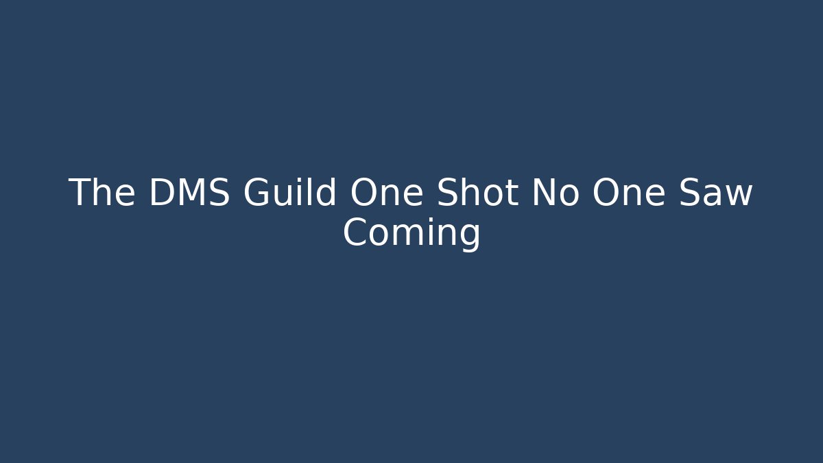 The DMS Guild One Shot No One Saw Coming
