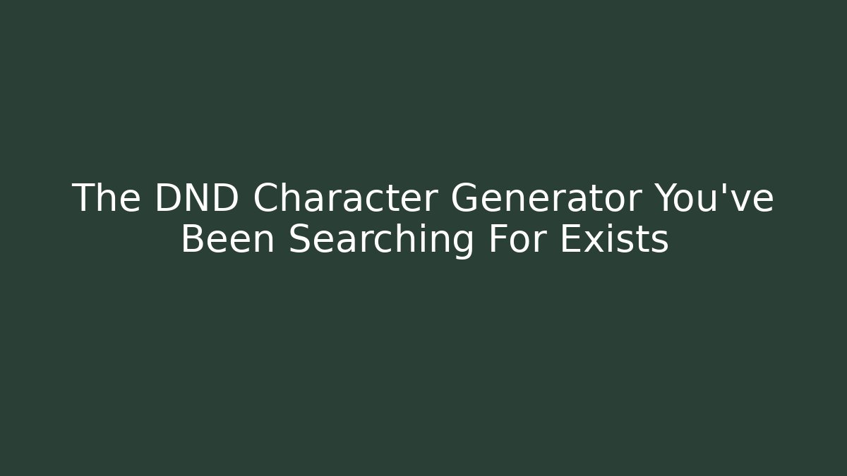 The DND Character Generator You've Been Searching For Exists