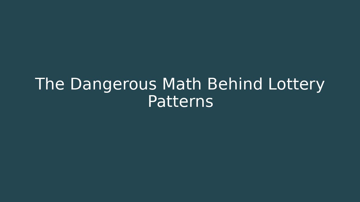 The Dangerous Math Behind Lottery Patterns - Vintage E-Juice