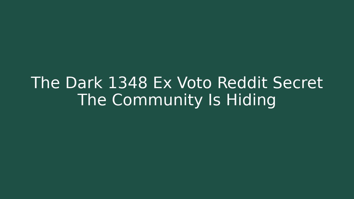 The Dark 1348 Ex Voto Reddit Secret The Community Is Hiding
