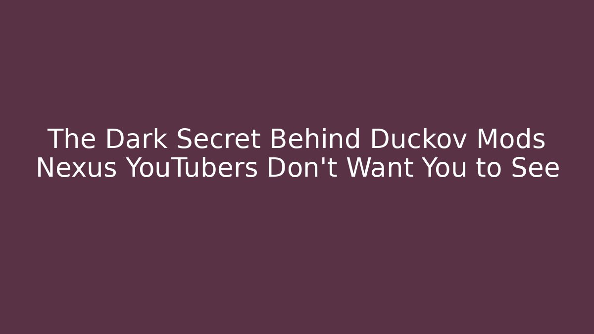 The Dark Secret Behind Duckov Mods Nexus YouTubers Don't Want You to See