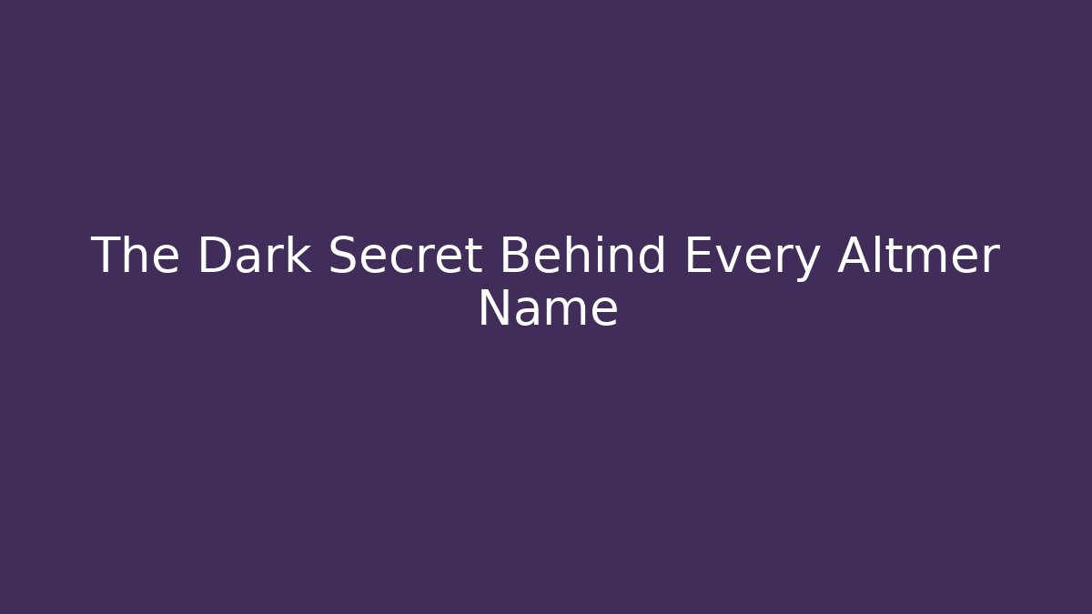 The Dark Secret Behind Every Altmer Name