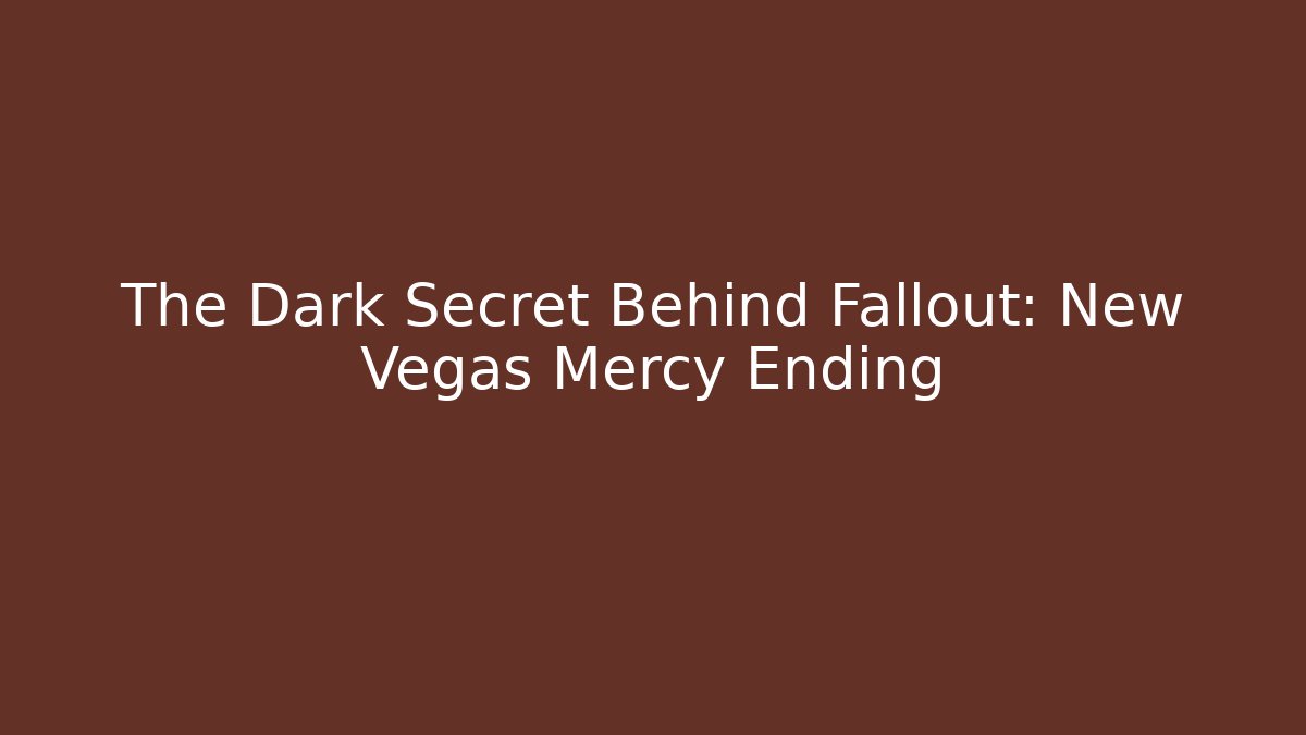 The Dark Secret Behind Fallout: New Vegas Mercy Ending