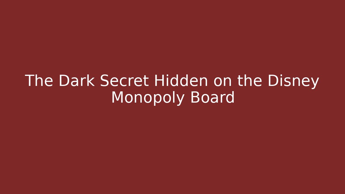 The Dark Secret Hidden on the Disney Monopoly Board