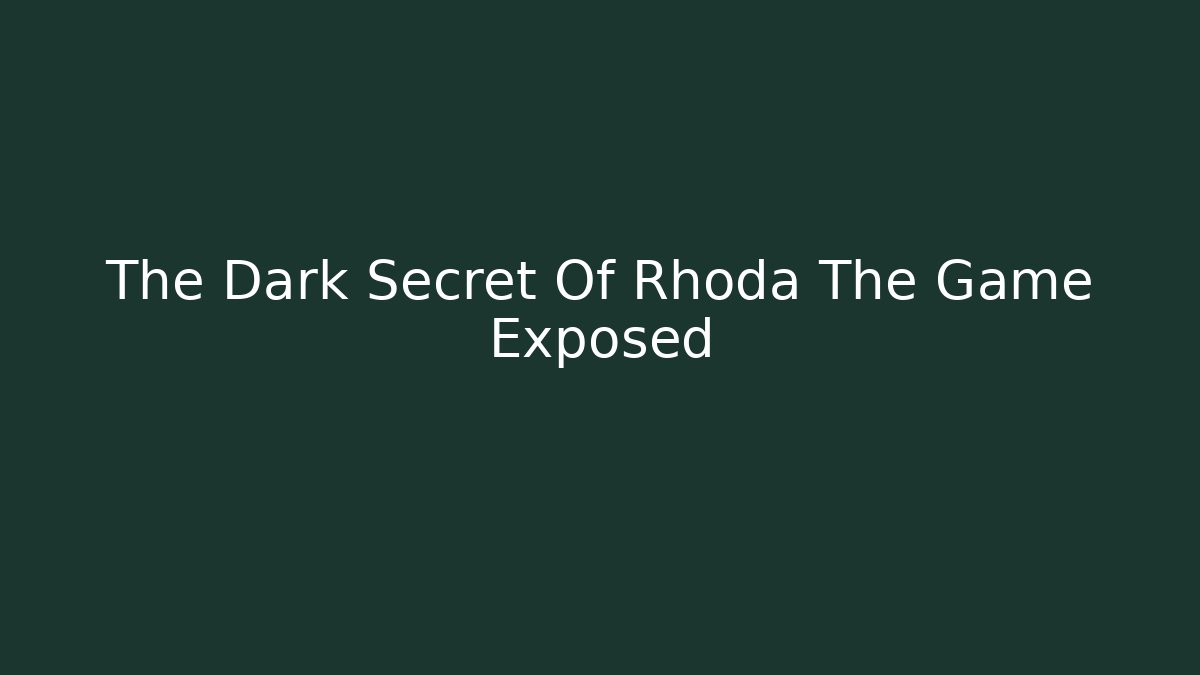 The Dark Secret Of Rhoda The Game Exposed - Vintage E-Juice