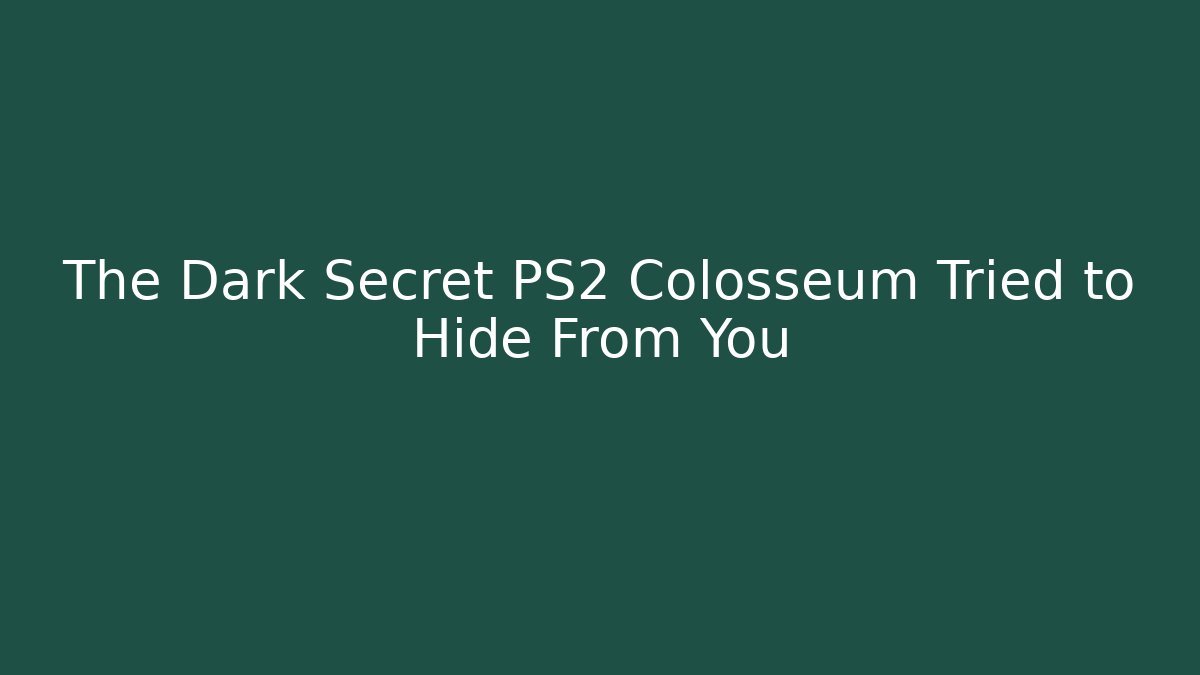 The Dark Secret PS2 Colosseum Tried to Hide From You
